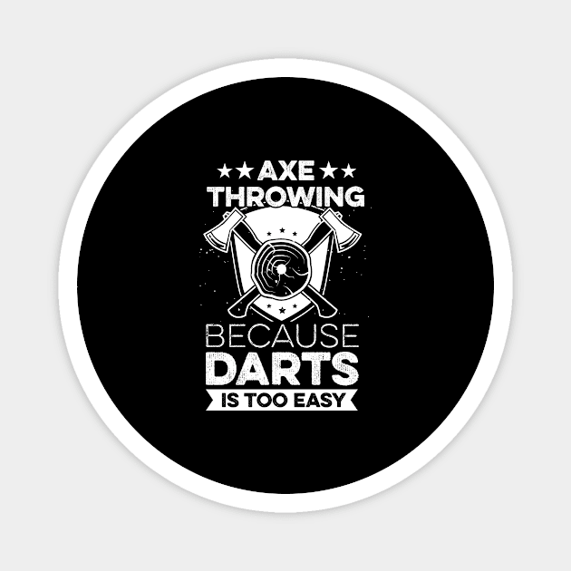 Axe throwing Quote for a Axe thrower Magnet by ErdnussbutterToast